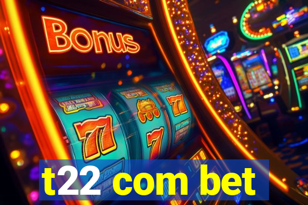 t22 com bet